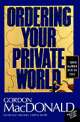 Gordon MacDonald: Ordering Your Private World